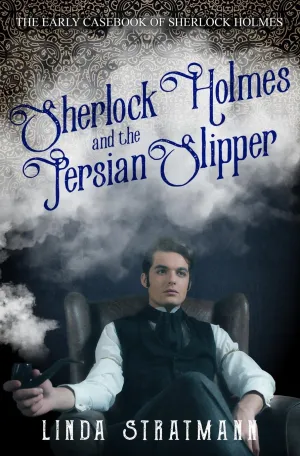 Sherlock Holmes and the Persian Slipper (The Early Casebook of Sherlock Holmes) Paperback  February 8, 2023